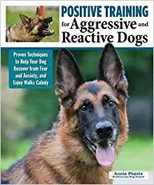 Book cover for "Positive Training for Aggressive and Reactive Dogs: Proven Techniques to Help Your Dog Recover from Fear and Anxiety and Enjoy Walks Calmly (CompanionHouse Books) Rehabilitating Fearful, Anxious Dogs"